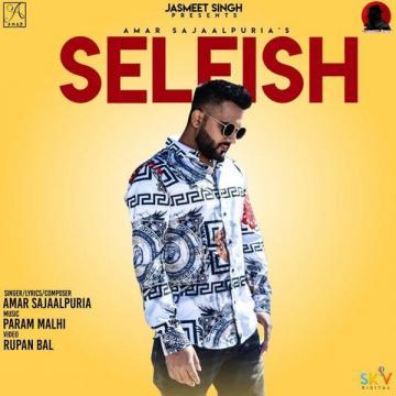download Selfish--- Amar Sajaalpuria mp3